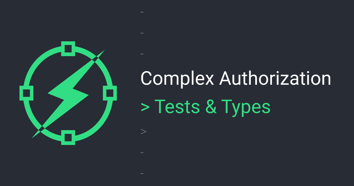 Complex auth - types & test importance