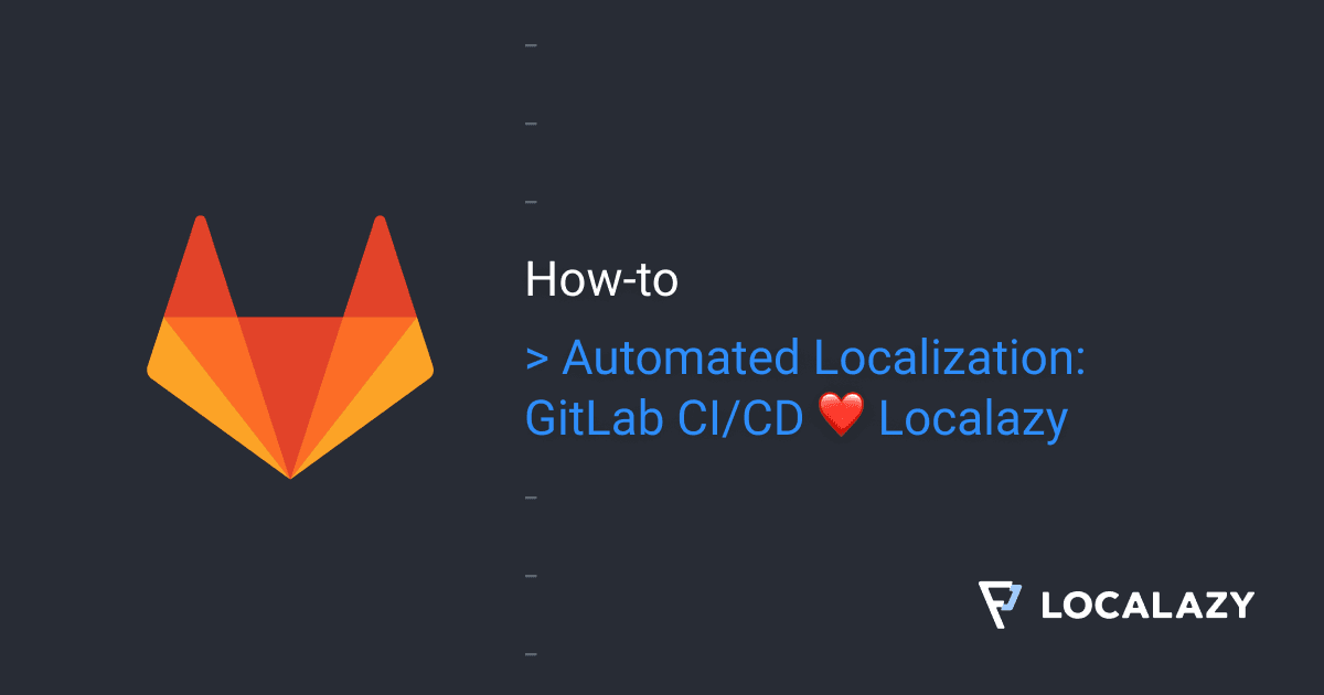 Automated Localization: GitLab CI/CD ❤ Localazy